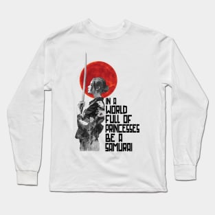 In A World Full Of Princesses Be A Samurai Gift Woman Long Sleeve T-Shirt